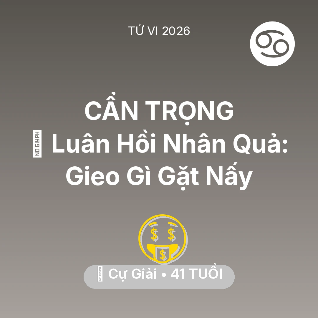 Tổng quan Tài Chính tuổi 41 - Tử vi Cự Giải sinh năm 1985 trong năm 2026: 🕊️ Luân Hồi Nhân Quả: Cự Giải Gieo Gì Gặt Nấy