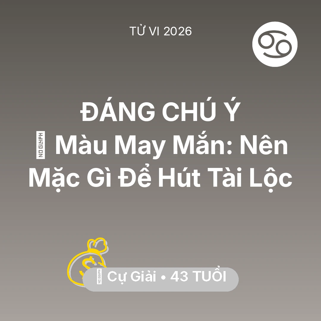 Tổng quan Tài Chính tuổi 43 - Tử vi Cự Giải sinh năm 1983 trong năm 2026: 🍀 Màu May Mắn: Cự Giải Nên Mặc Gì Để Hút Tài Lộc