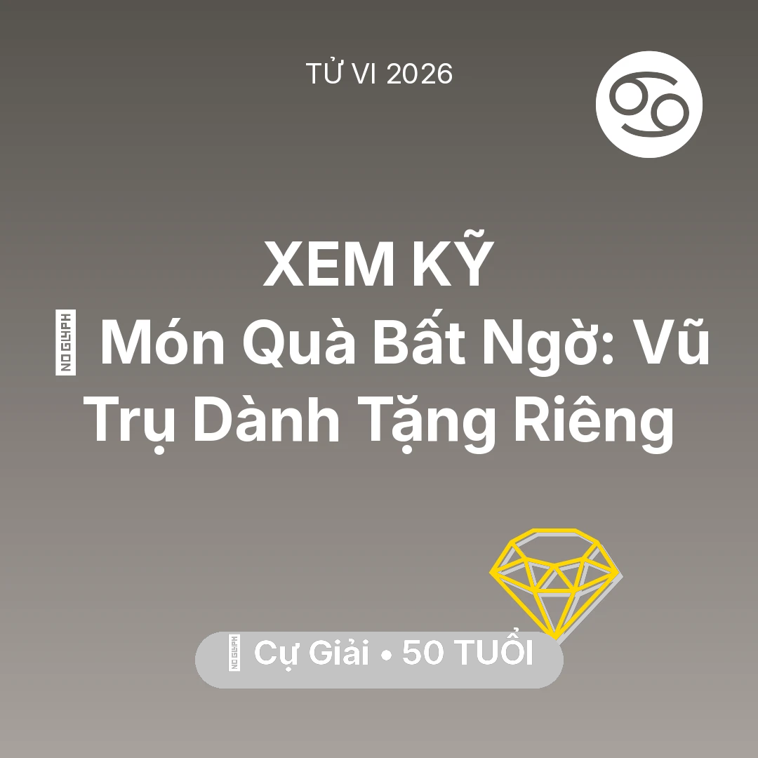 Tổng quan Tài Chính tuổi 50 - Vận hạn Cự Giải sinh năm 1976 trong năm (2026): 🎁 Món Quà Bất Ngờ: Vũ Trụ Dành Tặng Riêng Cự Giải