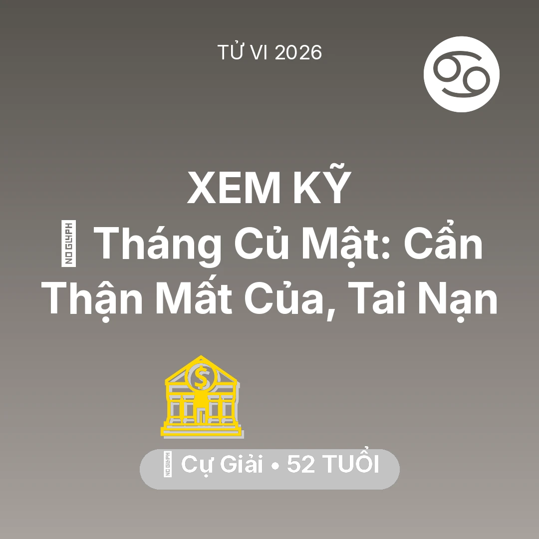 Tổng quan Tài Chính tuổi 52 - Xem tử vi Cự Giải sinh năm 1974 : 🛑 Tháng Củ Mật: Cự Giải Cẩn Thận Mất Của, Tai Nạn
