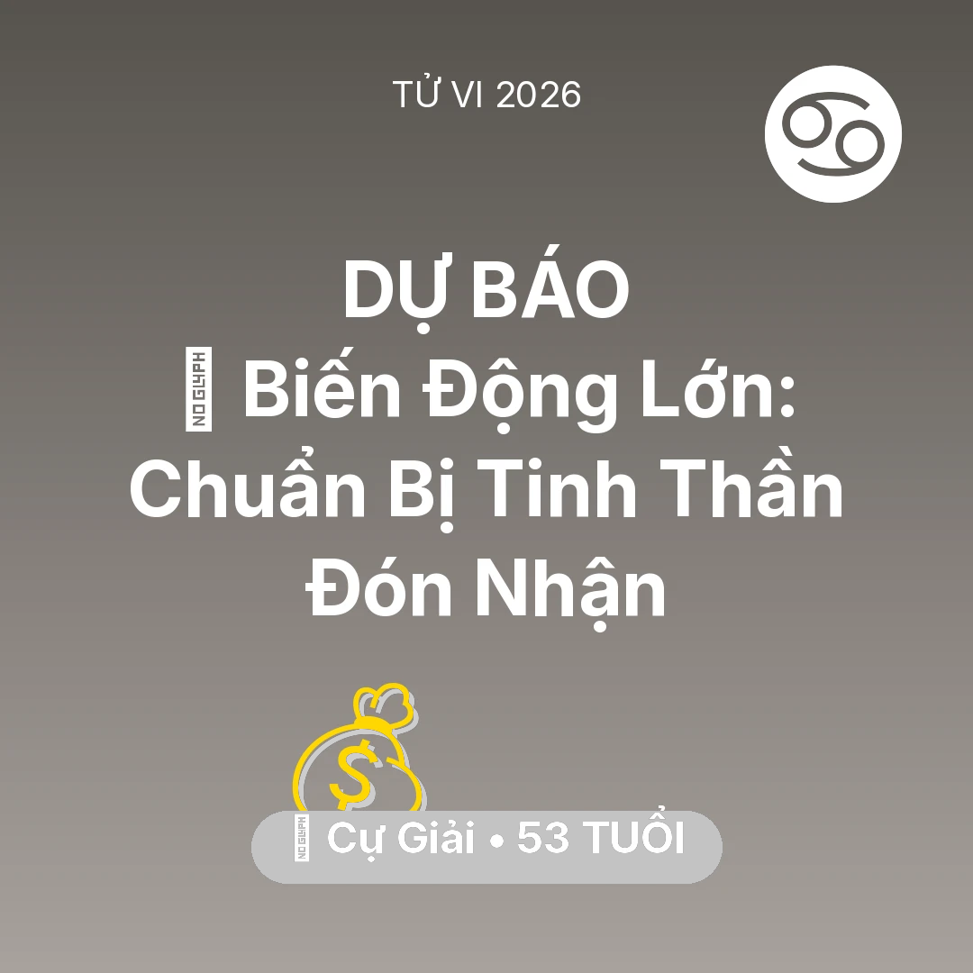 Tổng quan Tài Chính tuổi 53 - Tử vi Cự Giải sinh năm 1973 trong năm 2026: 🌪️ Biến Động Lớn: Cự Giải Chuẩn Bị Tinh Thần Đón Nhận