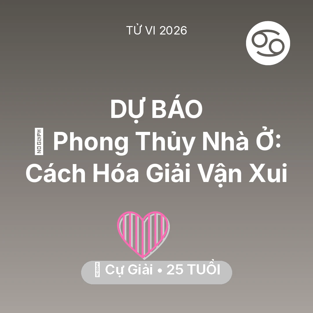 Tổng quan Tình Yêu tuổi 25 - Tử vi Cự Giải sinh năm 2001 trong năm 2026: 🏠 Phong Thủy Nhà Ở: Cách Cự Giải Hóa Giải Vận Xui