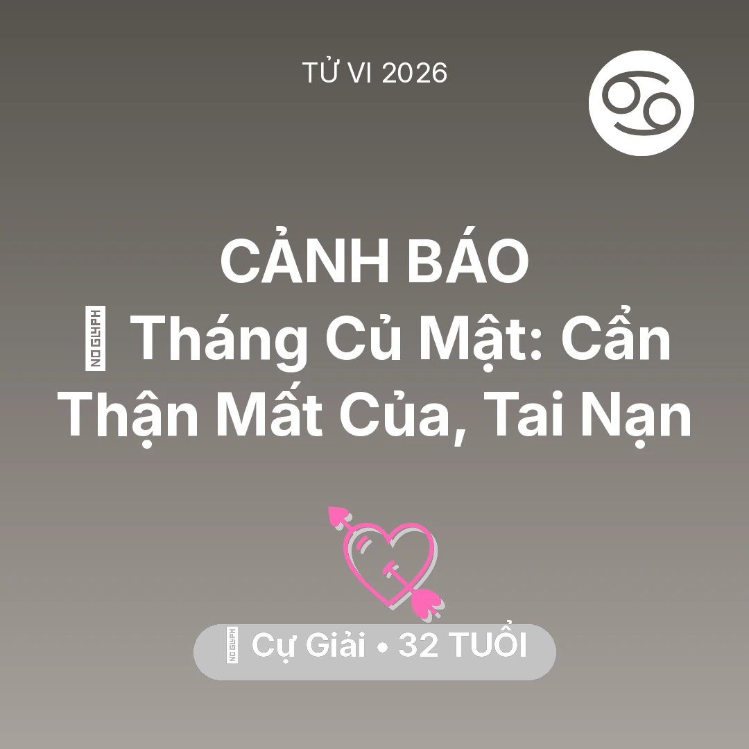 Tổng quan Tình Yêu tuổi 32 - Tử vi Cự Giải sinh năm 1994 trong năm 2026: 🛑 Tháng Củ Mật: Cự Giải Cẩn Thận Mất Của, Tai Nạn