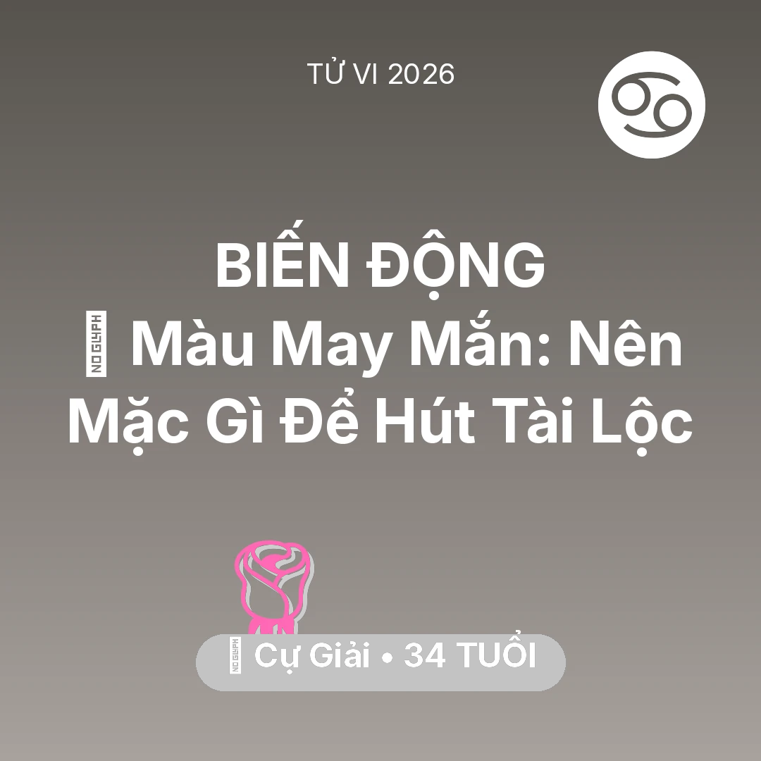 Tổng quan Tình Yêu tuổi 34 - Tử vi Cự Giải sinh năm 1992 trong năm 2026: 🍀 Màu May Mắn: Cự Giải Nên Mặc Gì Để Hút Tài Lộc