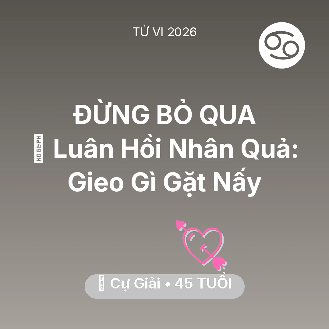 Tổng quan Tình Yêu tuổi 45 - Vận hạn Cự Giải sinh năm 1981 trong năm (2026): 🕊️ Luân Hồi Nhân Quả: Cự Giải Gieo Gì Gặt Nấy