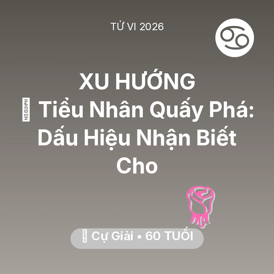 Tổng quan Tình Yêu tuổi 60 - Vận hạn Cự Giải sinh năm 1966 trong năm (2026): 👺 Tiểu Nhân Quấy Phá: Dấu Hiệu Nhận Biết Cho Cự Giải