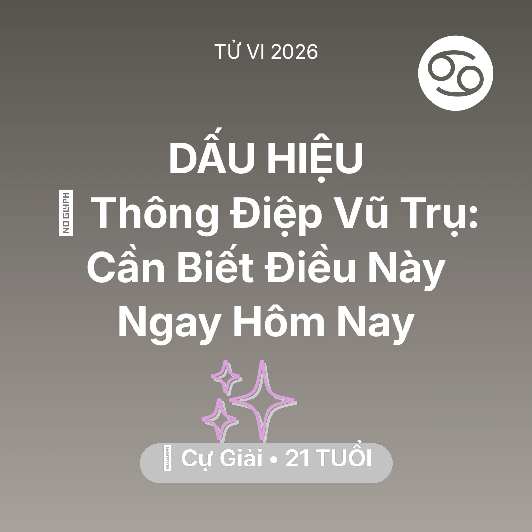 Tổng quan Vận Mệnh tuổi 21 - Tử vi Cự Giải sinh năm 2005 trong năm 2026: 🌌 Thông Điệp Vũ Trụ: Cự Giải Cần Biết Điều Này Ngay Hôm Nay