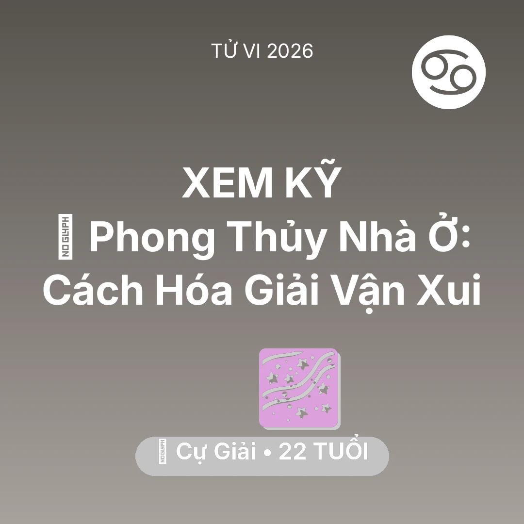 Tổng quan Vận Mệnh tuổi 22 - Vận hạn Cự Giải sinh năm 2004 trong năm (2026): 🏠 Phong Thủy Nhà Ở: Cách Cự Giải Hóa Giải Vận Xui