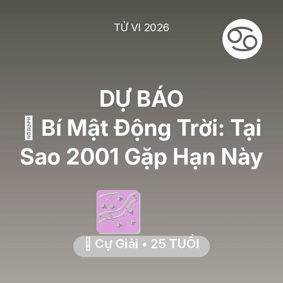 Tổng quan Vận Mệnh tuổi 25 - Vận hạn Cự Giải sinh năm 2001 trong năm (2026): 🤫 Bí Mật Động Trời: Tại Sao Cự Giải 2001 Gặp Hạn Này