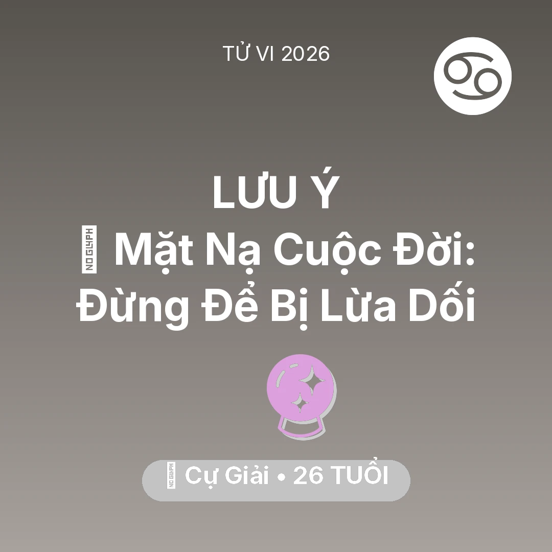 Tổng quan Vận Mệnh tuổi 26 - Xem tử vi Cự Giải sinh năm 2000 : 🎭 Mặt Nạ Cuộc Đời: Cự Giải Đừng Để Bị Lừa Dối