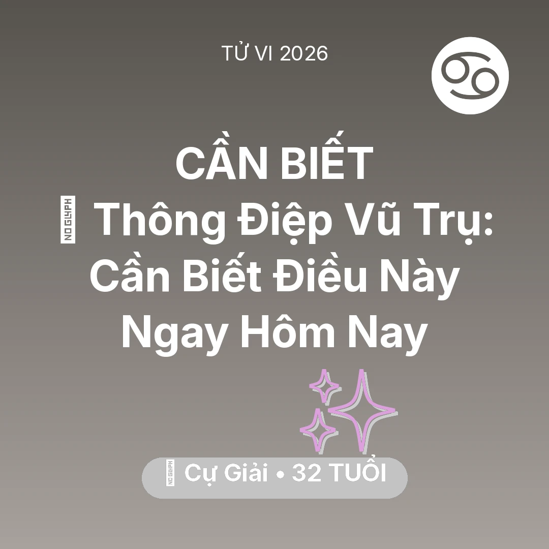 Tổng quan Vận Mệnh tuổi 32 - Vận hạn Cự Giải sinh năm 1994 trong năm (2026): 🌌 Thông Điệp Vũ Trụ: Cự Giải Cần Biết Điều Này Ngay Hôm Nay
