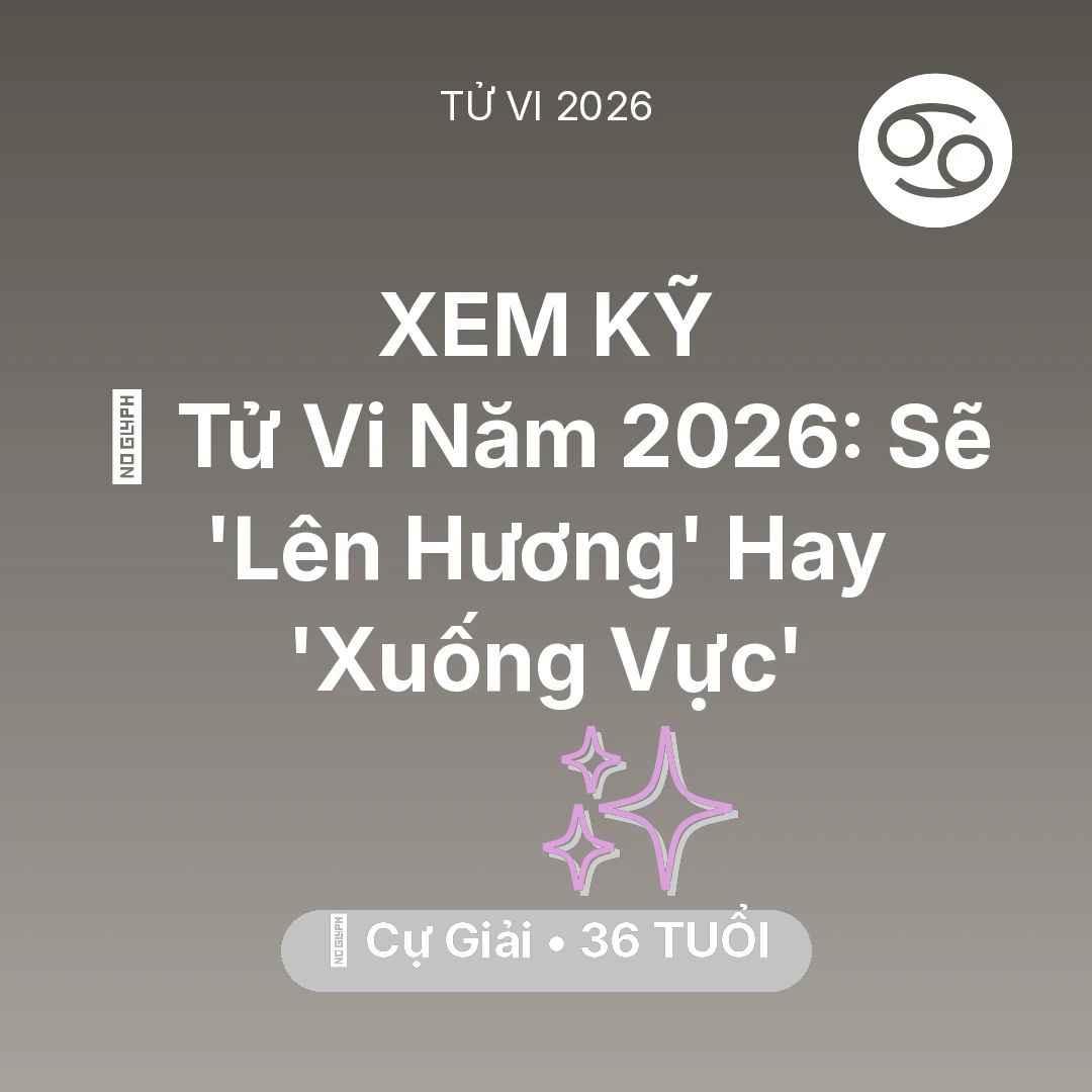 Tổng quan Vận Mệnh tuổi 36 - Vận hạn Cự Giải sinh năm 1990 trong năm (2026): 🔥 Tử Vi Năm 2026: Cự Giải Sẽ 'Lên Hương' Hay 'Xuống Vực'