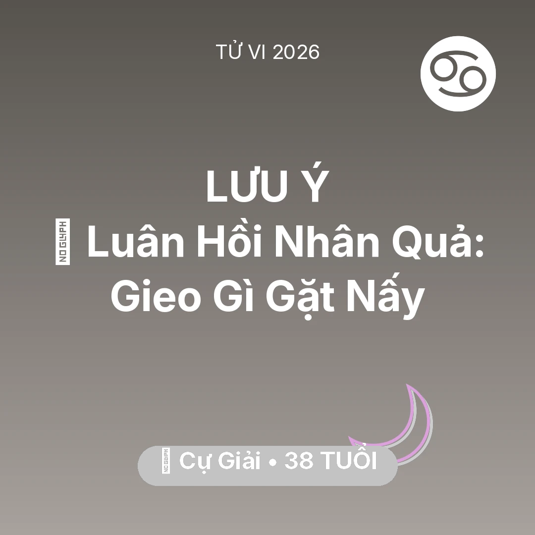 Tổng quan Vận Mệnh tuổi 38 - Xem tử vi Cự Giải sinh năm 1988 : 🕊️ Luân Hồi Nhân Quả: Cự Giải Gieo Gì Gặt Nấy