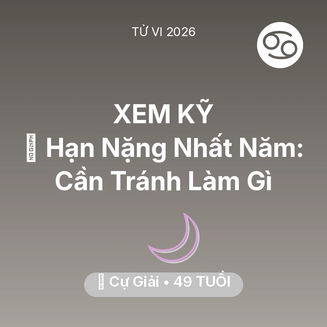 Tổng quan Vận Mệnh tuổi 49 - Xem tử vi Cự Giải sinh năm 1977 : 📉 Hạn Nặng Nhất Năm: Cự Giải Cần Tránh Làm Gì