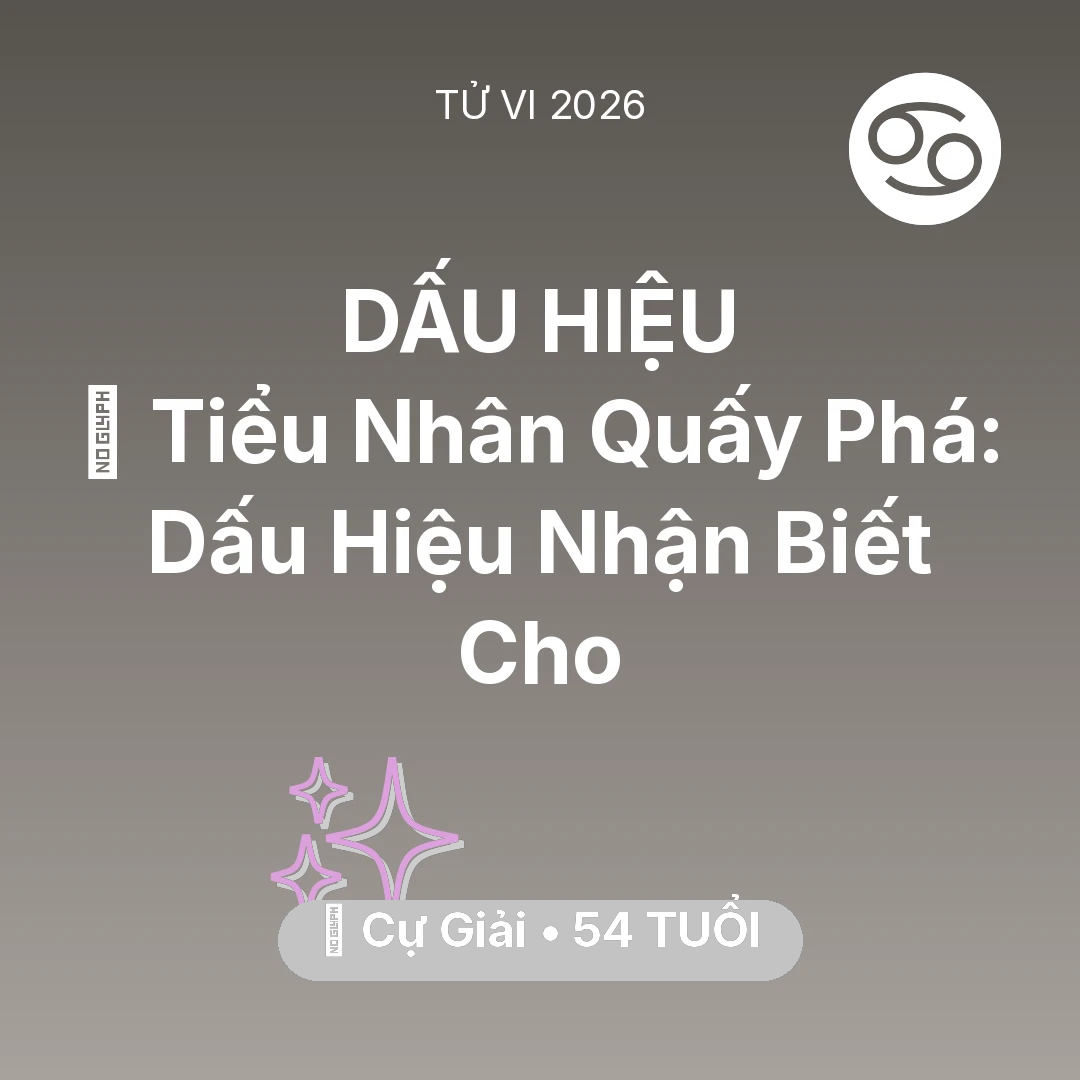 Tổng quan Vận Mệnh tuổi 54 - Xem tử vi Cự Giải sinh năm 1972 : 👺 Tiểu Nhân Quấy Phá: Dấu Hiệu Nhận Biết Cho Cự Giải