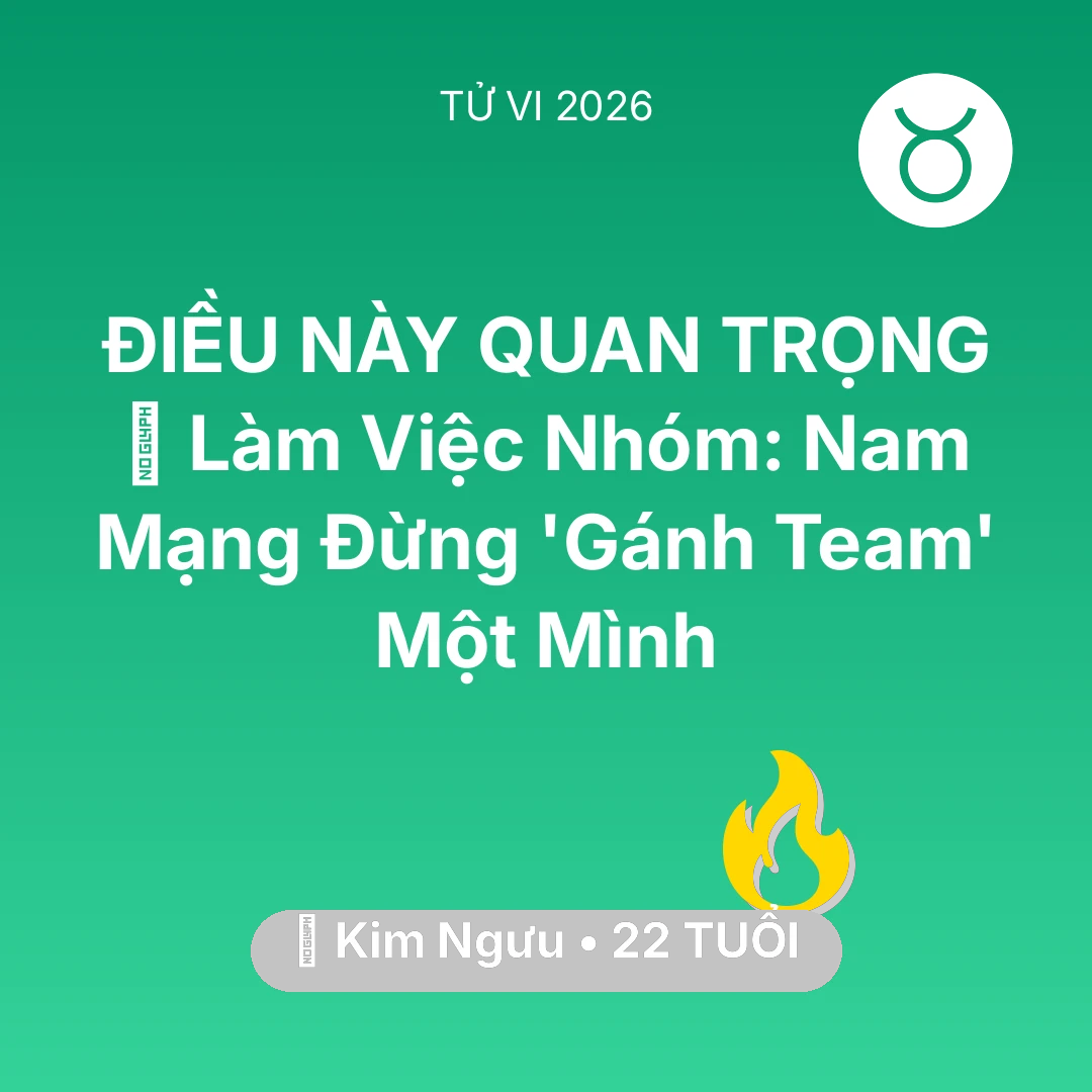Tổng quan Sự Nghiệp tuổi 22 - Tử vi Kim Ngưu sinh năm 2004 trong năm 2026: 🤝 Làm Việc Nhóm: Nam Mạng Kim Ngưu Đừng 'Gánh Team' Một Mình
