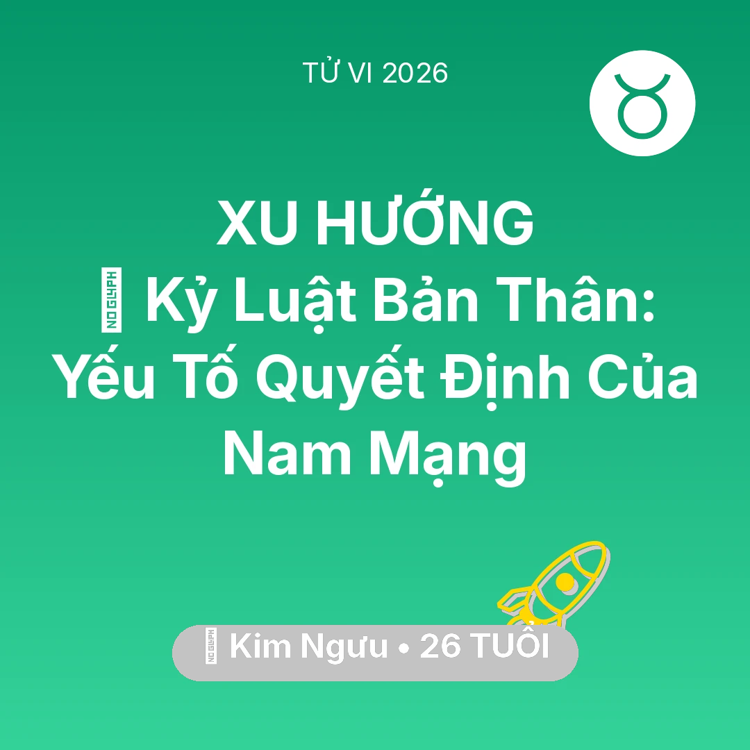 Tổng quan Sự Nghiệp tuổi 26 - Tử vi Kim Ngưu sinh năm 2000 trong năm 2026: 🗝️ Kỷ Luật Bản Thân: Yếu Tố Quyết Định Của Nam Mạng Kim Ngưu