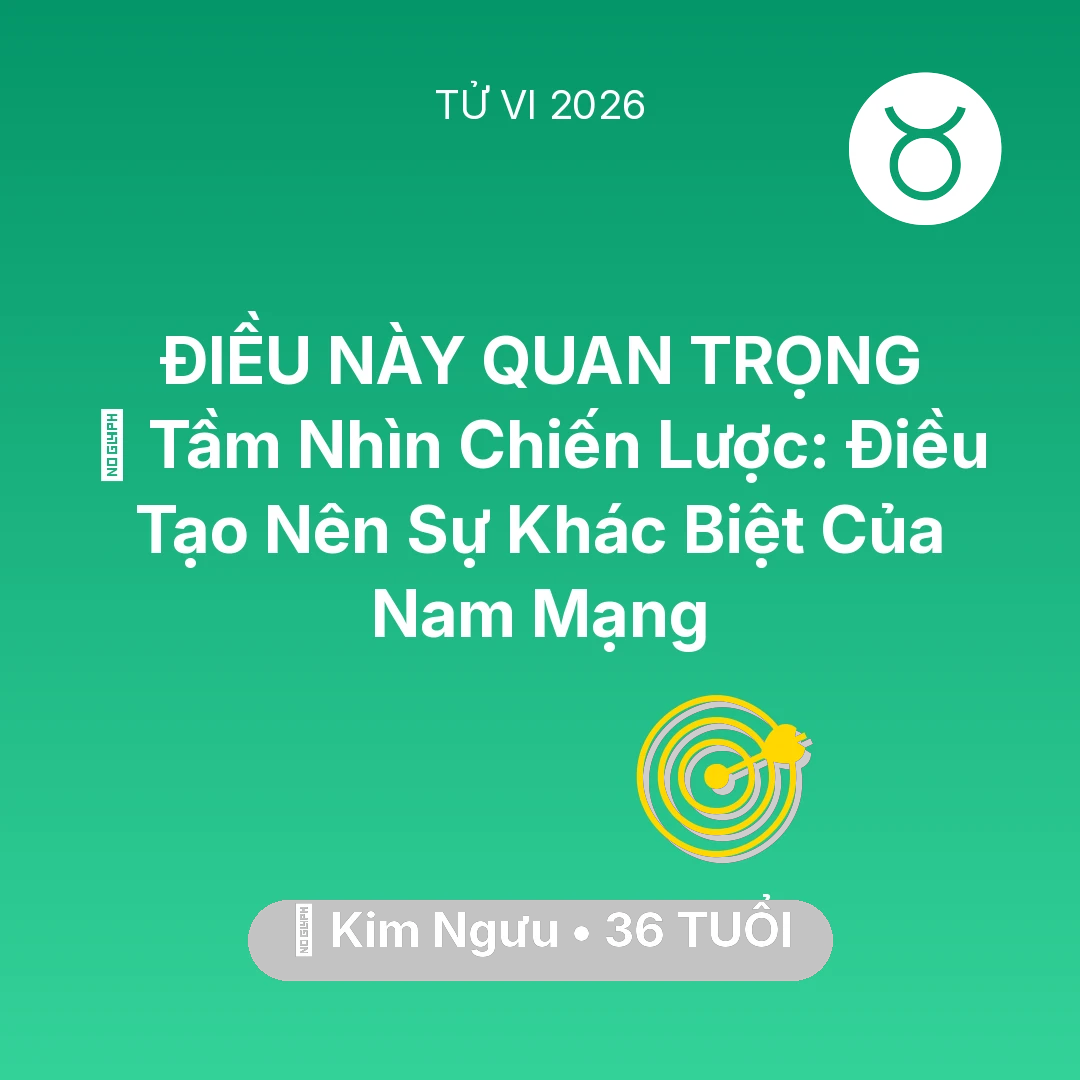 Tổng quan Sự Nghiệp tuổi 36 - Tử vi Kim Ngưu sinh năm 1990 trong năm 2026: 🗝️ Tầm Nhìn Chiến Lược: Điều Tạo Nên Sự Khác Biệt Của Nam Mạng Kim Ngưu