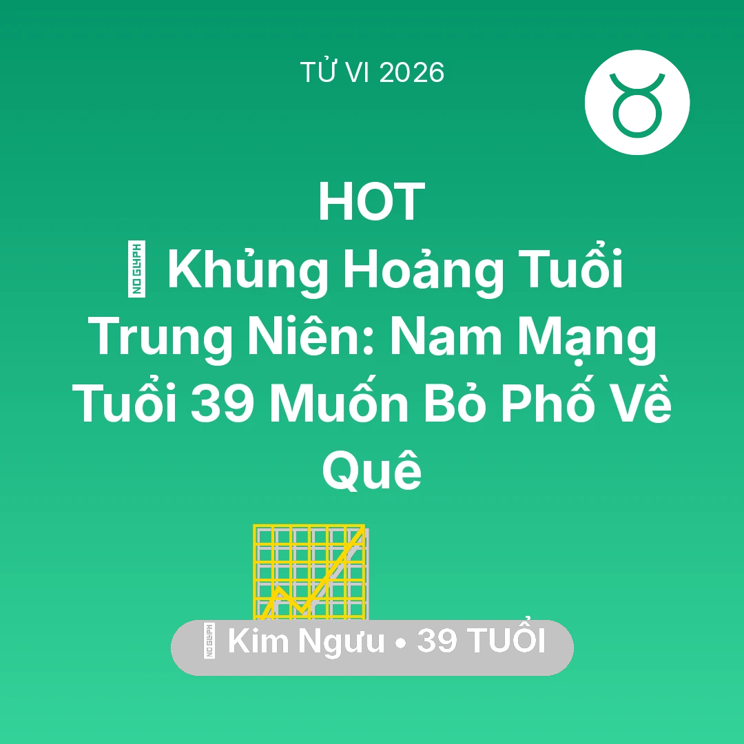 Tổng quan Sự Nghiệp tuổi 39 - Xem tử vi Kim Ngưu sinh năm 1987 Nam Mạng: 🔄 Khủng Hoảng Tuổi Trung Niên: Nam Mạng Kim Ngưu Tuổi 39 Muốn Bỏ Phố Về Quê