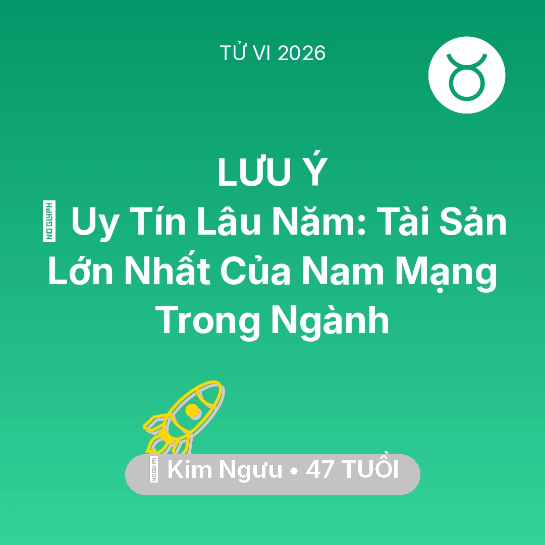 Tổng quan Sự Nghiệp tuổi 47 - Vận hạn Kim Ngưu sinh năm 1979 trong năm (2026): 🦁 Uy Tín Lâu Năm: Tài Sản Lớn Nhất Của Nam Mạng Kim Ngưu Trong Ngành
