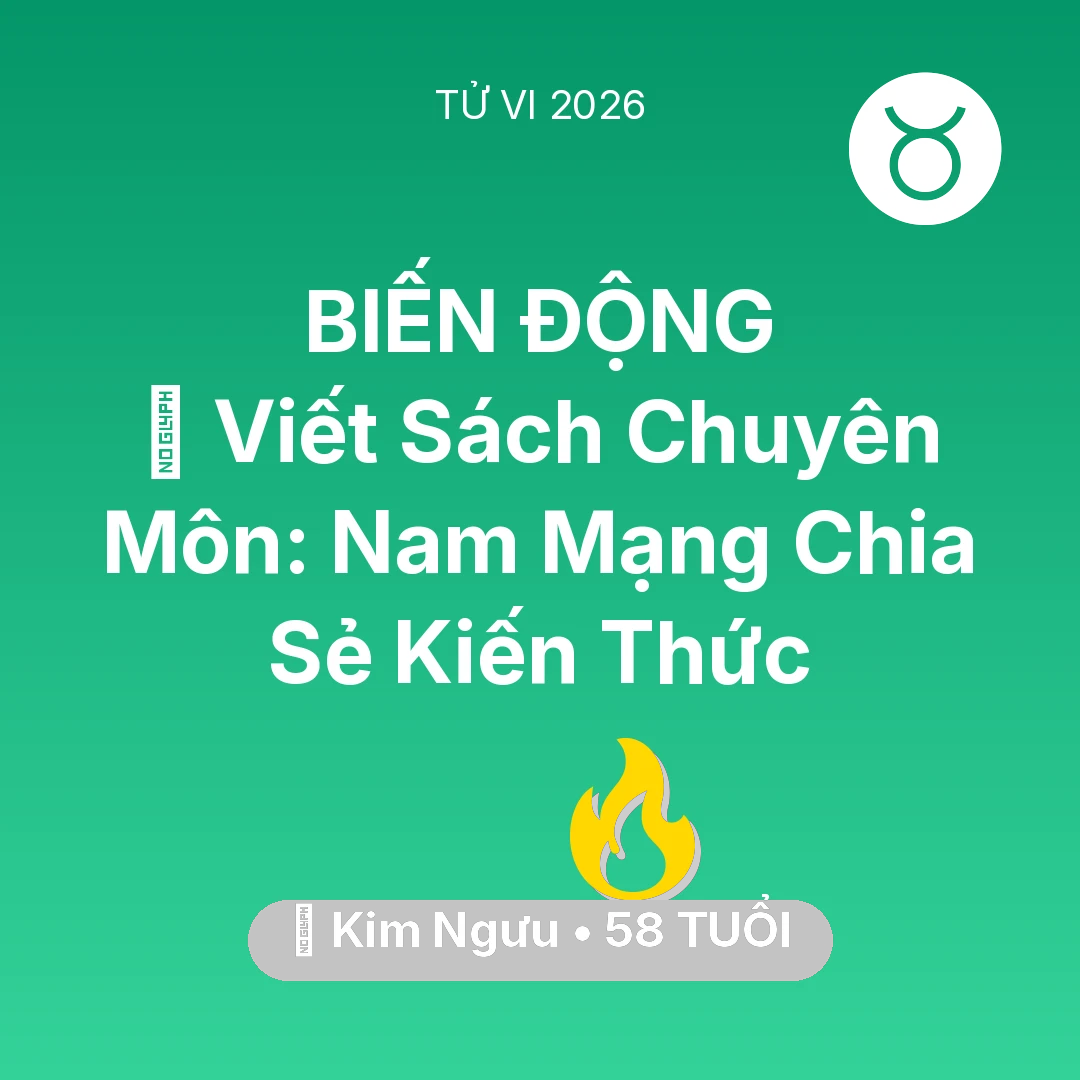 Tổng quan Sự Nghiệp tuổi 58 - Tử vi Kim Ngưu sinh năm 1968 trong năm 2026: 📚 Viết Sách Chuyên Môn: Nam Mạng Kim Ngưu Chia Sẻ Kiến Thức