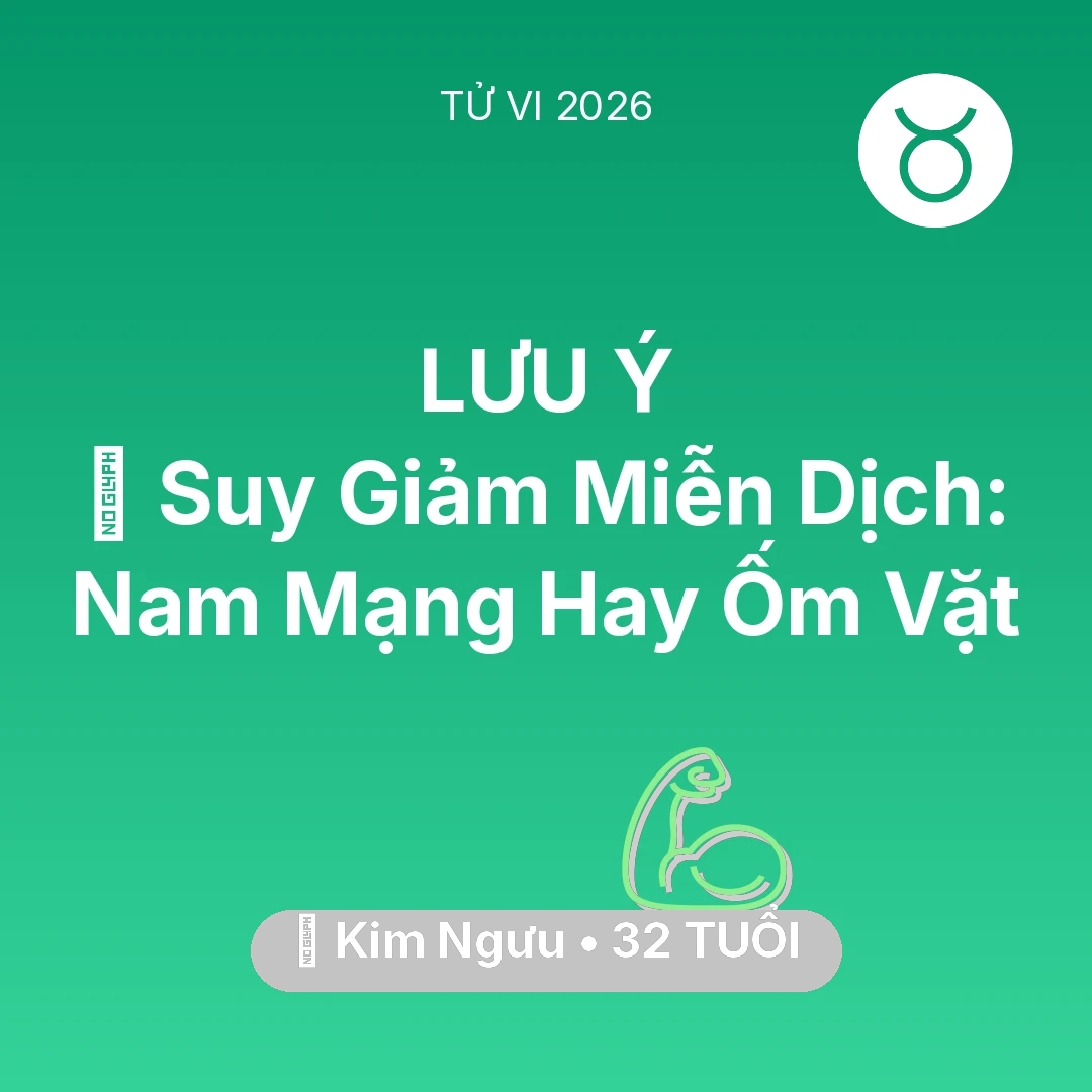 Tổng quan Sức Khỏe tuổi 32 - Xem tử vi Kim Ngưu sinh năm 1994 Nam Mạng: 🦠 Suy Giảm Miễn Dịch: Nam Mạng Kim Ngưu Hay Ốm Vặt