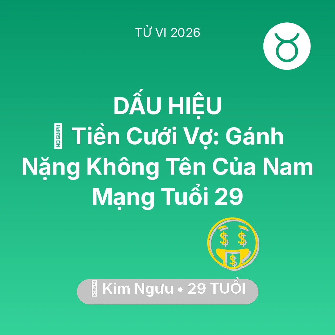 Tổng quan Tài Chính tuổi 29 - Xem tử vi Kim Ngưu sinh năm 1997 Nam Mạng: 💍 Tiền Cưới Vợ: Gánh Nặng Không Tên Của Nam Mạng Kim Ngưu Tuổi 29