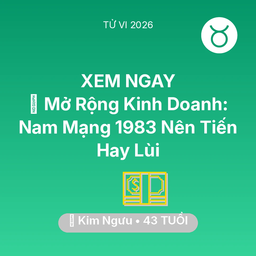 Tổng quan Tài Chính tuổi 43 - Xem tử vi Kim Ngưu sinh năm 1983 Nam Mạng: 🏭 Mở Rộng Kinh Doanh: Nam Mạng Kim Ngưu 1983 Nên Tiến Hay Lùi