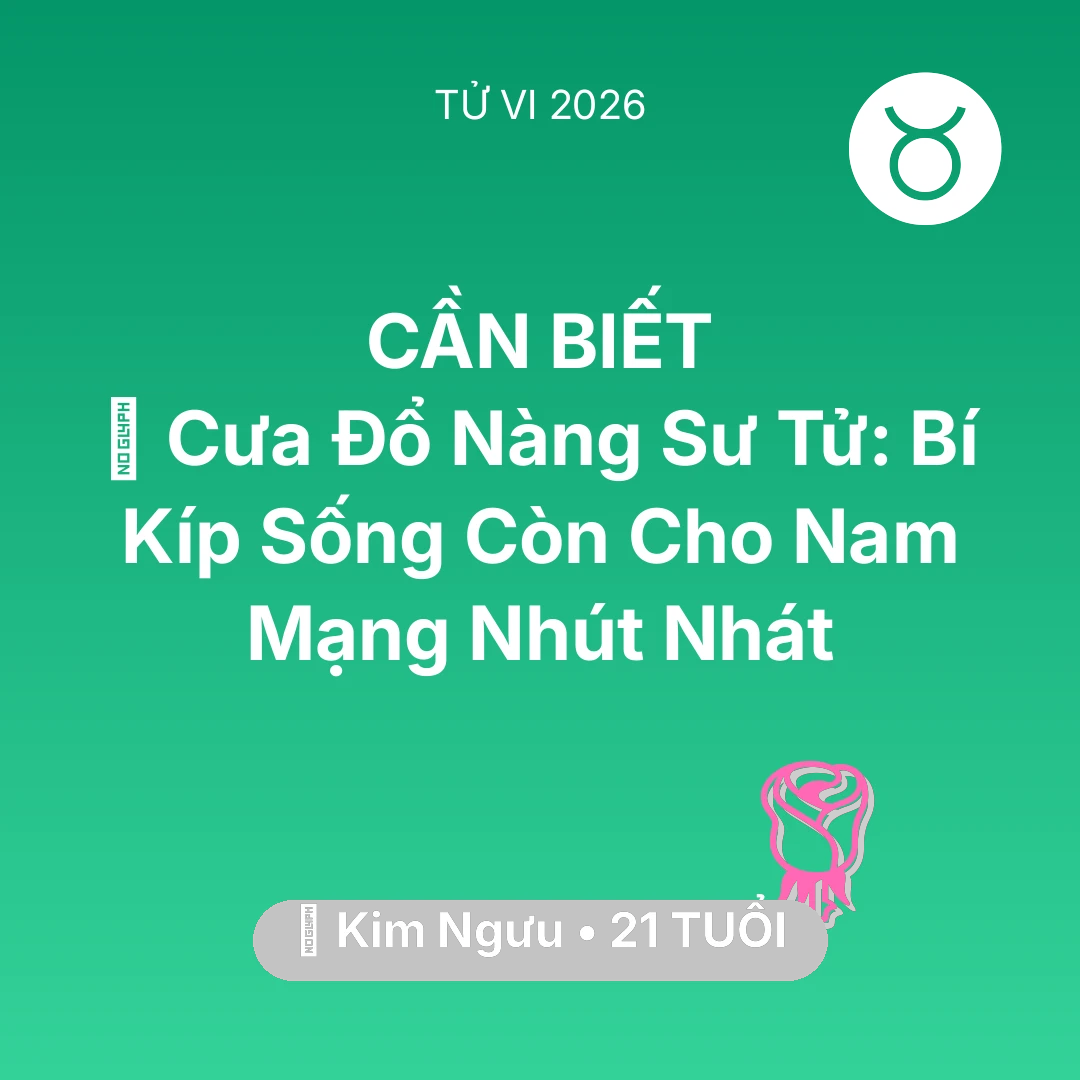 Tổng quan Tình Yêu tuổi 21 - Tử vi Kim Ngưu sinh năm 2005 trong năm 2026: 🦁 Cưa Đổ Nàng Sư Tử: Bí Kíp Sống Còn Cho Nam Mạng Kim Ngưu Nhút Nhát