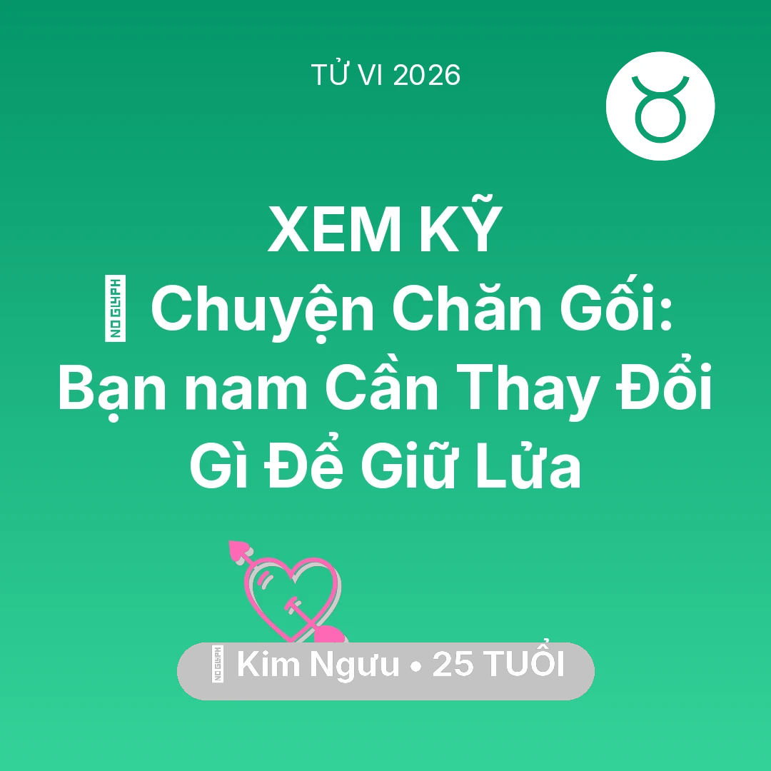 Tổng quan Tình Yêu tuổi 25 - Xem tử vi Kim Ngưu sinh năm 2001 Nam Mạng: 🛌 Chuyện Chăn Gối: Bạn nam Kim Ngưu Cần Thay Đổi Gì Để Giữ Lửa