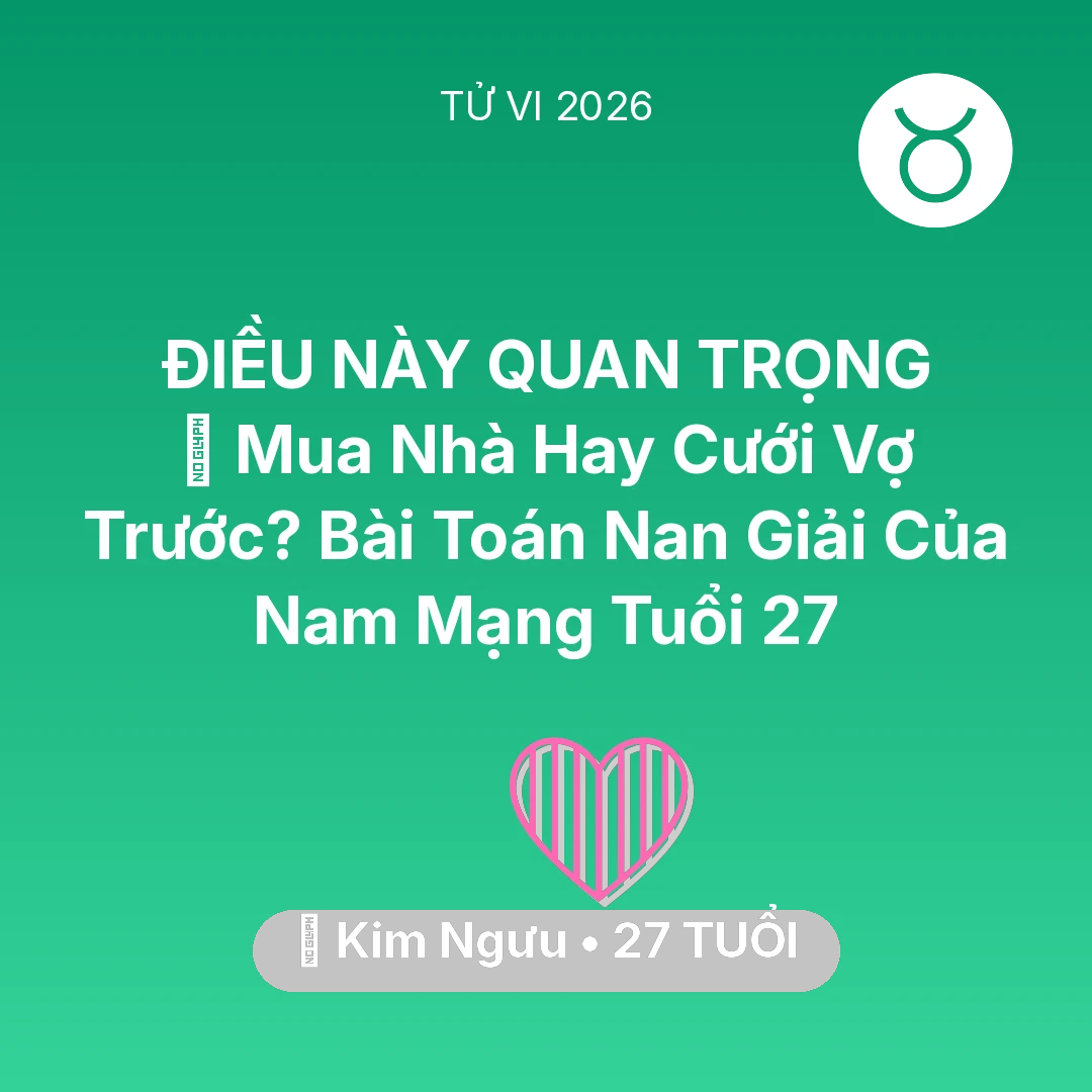 Tổng quan Tình Yêu tuổi 27 - Xem tử vi Kim Ngưu sinh năm 1999 Nam Mạng: 🏠 Mua Nhà Hay Cưới Vợ Trước? Bài Toán Nan Giải Của Nam Mạng Kim Ngưu Tuổi 27