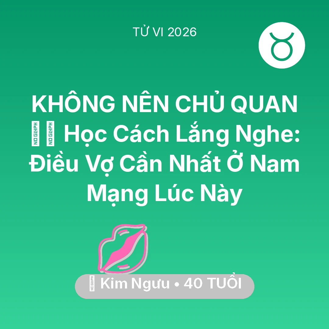Tổng quan Tình Yêu tuổi 40 - Xem tử vi Kim Ngưu sinh năm 1986 Nam Mạng: 🧘‍♂️ Học Cách Lắng Nghe: Điều Vợ Cần Nhất Ở Nam Mạng Kim Ngưu Lúc Này