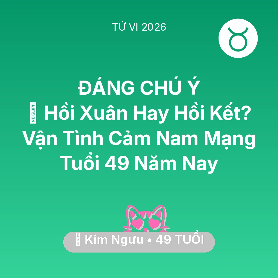 Tổng quan Tình Yêu tuổi 49 - Xem tử vi Kim Ngưu sinh năm 1977 Nam Mạng: 👴 Hồi Xuân Hay Hồi Kết? Vận Tình Cảm Nam Mạng Kim Ngưu Tuổi 49 Năm Nay