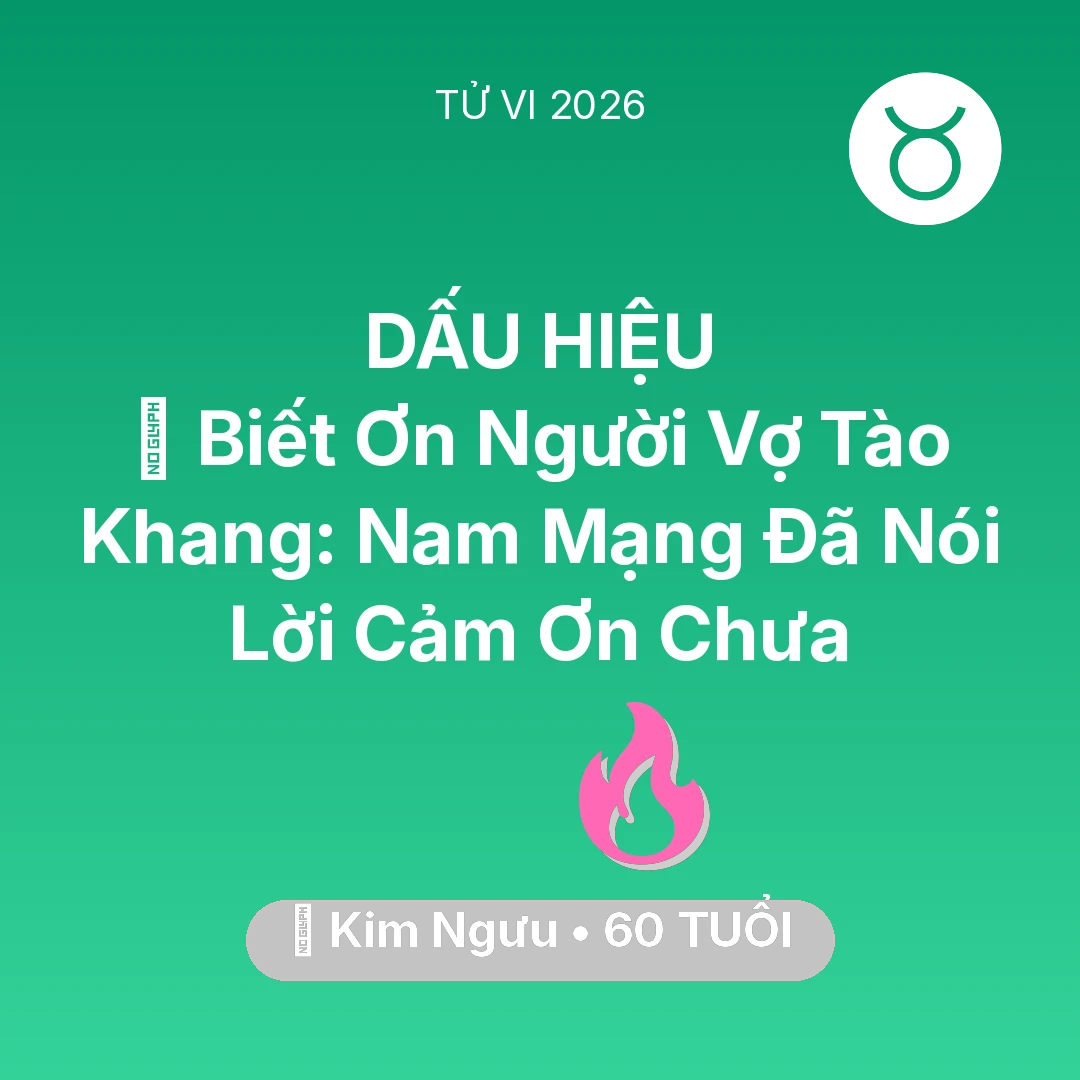 Tổng quan Tình Yêu tuổi 60 - Xem tử vi Kim Ngưu sinh năm 1966 Nam Mạng: 🙏 Biết Ơn Người Vợ Tào Khang: Nam Mạng Kim Ngưu Đã Nói Lời Cảm Ơn Chưa