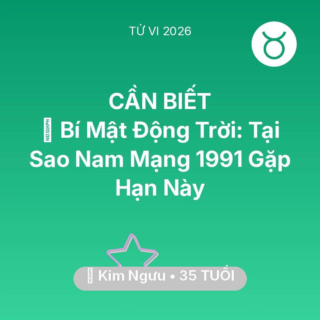 Tổng quan Vận Mệnh tuổi 35 - Xem tử vi Kim Ngưu sinh năm 1991 Nam Mạng: 🤫 Bí Mật Động Trời: Tại Sao Nam Mạng Kim Ngưu 1991 Gặp Hạn Này