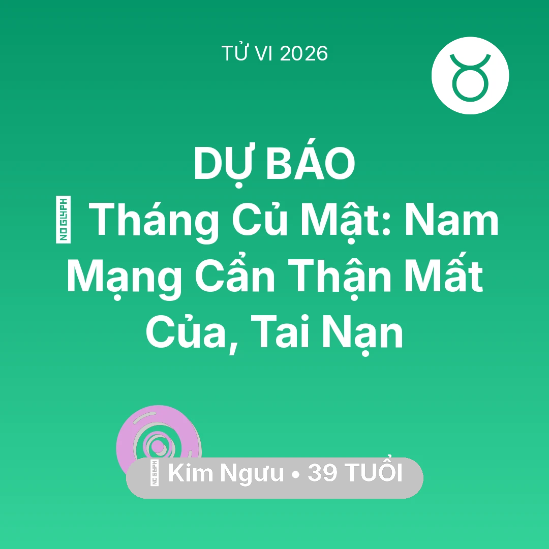 Tổng quan Vận Mệnh tuổi 39 - Xem tử vi Kim Ngưu sinh năm 1987 Nam Mạng: 🛑 Tháng Củ Mật: Nam Mạng Kim Ngưu Cẩn Thận Mất Của, Tai Nạn