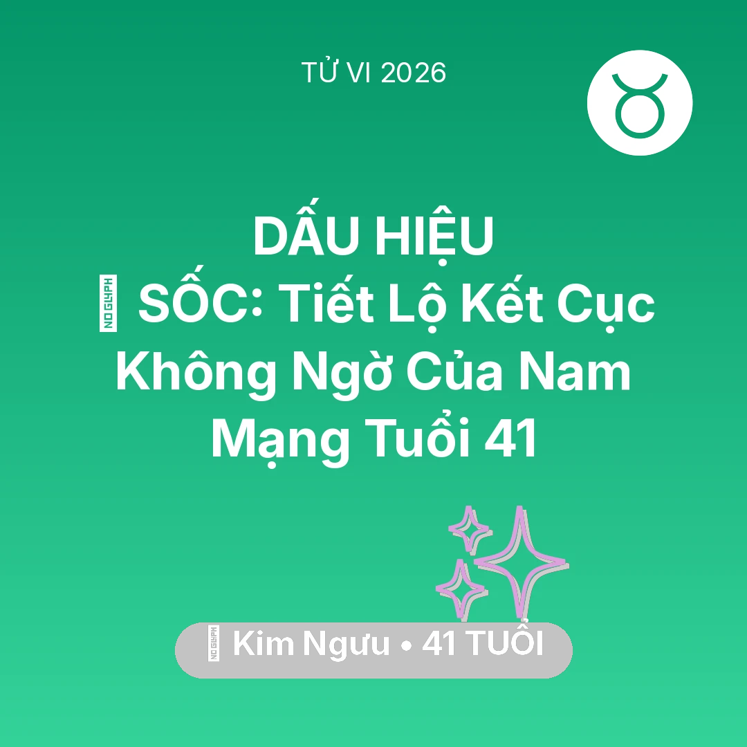 Tổng quan Vận Mệnh tuổi 41 - Xem tử vi Kim Ngưu sinh năm 1985 Nam Mạng: 😱 SỐC: Tiết Lộ Kết Cục Không Ngờ Của Nam Mạng Kim Ngưu Tuổi 41