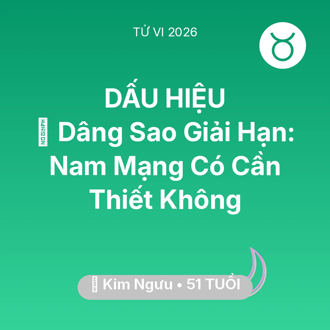 Tổng quan Vận Mệnh tuổi 51 - Vận hạn Kim Ngưu sinh năm 1975 trong năm (2026): 🕯️ Dâng Sao Giải Hạn: Nam Mạng Kim Ngưu Có Cần Thiết Không