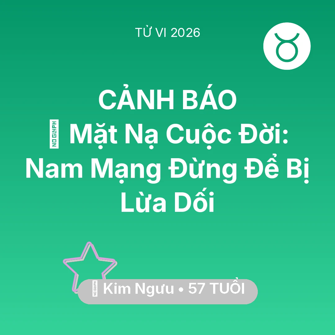 Tổng quan Vận Mệnh tuổi 57 - Xem tử vi Kim Ngưu sinh năm 1969 Nam Mạng: 🎭 Mặt Nạ Cuộc Đời: Nam Mạng Kim Ngưu Đừng Để Bị Lừa Dối