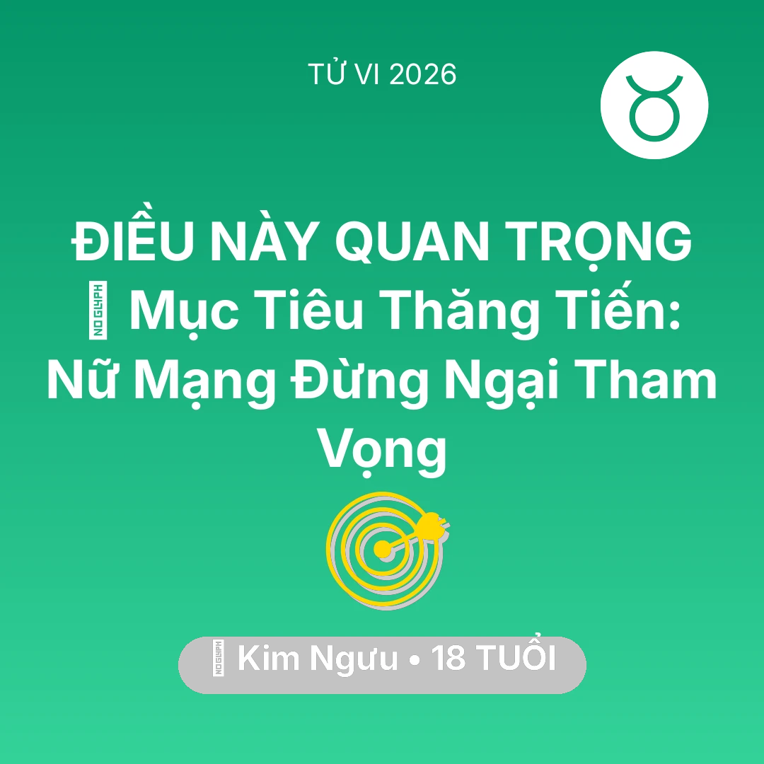 Tổng quan Sự Nghiệp tuổi 18 - Tử vi Kim Ngưu sinh năm 2008 trong năm 2026: 🏆 Mục Tiêu Thăng Tiến: Nữ Mạng Kim Ngưu Đừng Ngại Tham Vọng