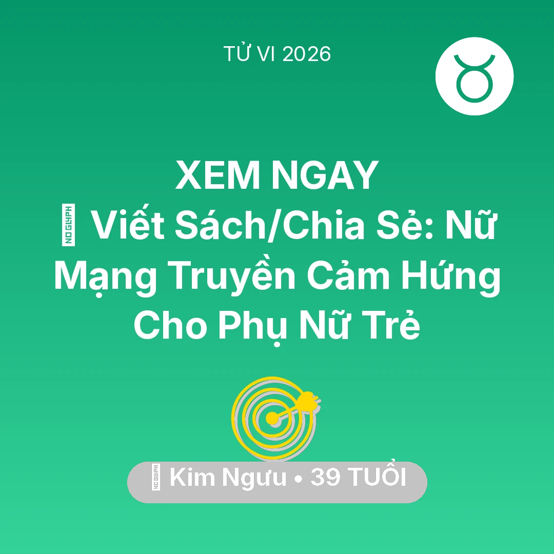 Tổng quan Sự Nghiệp tuổi 39 - Vận hạn Kim Ngưu sinh năm 1987 trong năm (2026): 📚 Viết Sách/Chia Sẻ: Nữ Mạng Kim Ngưu Truyền Cảm Hứng Cho Phụ Nữ Trẻ