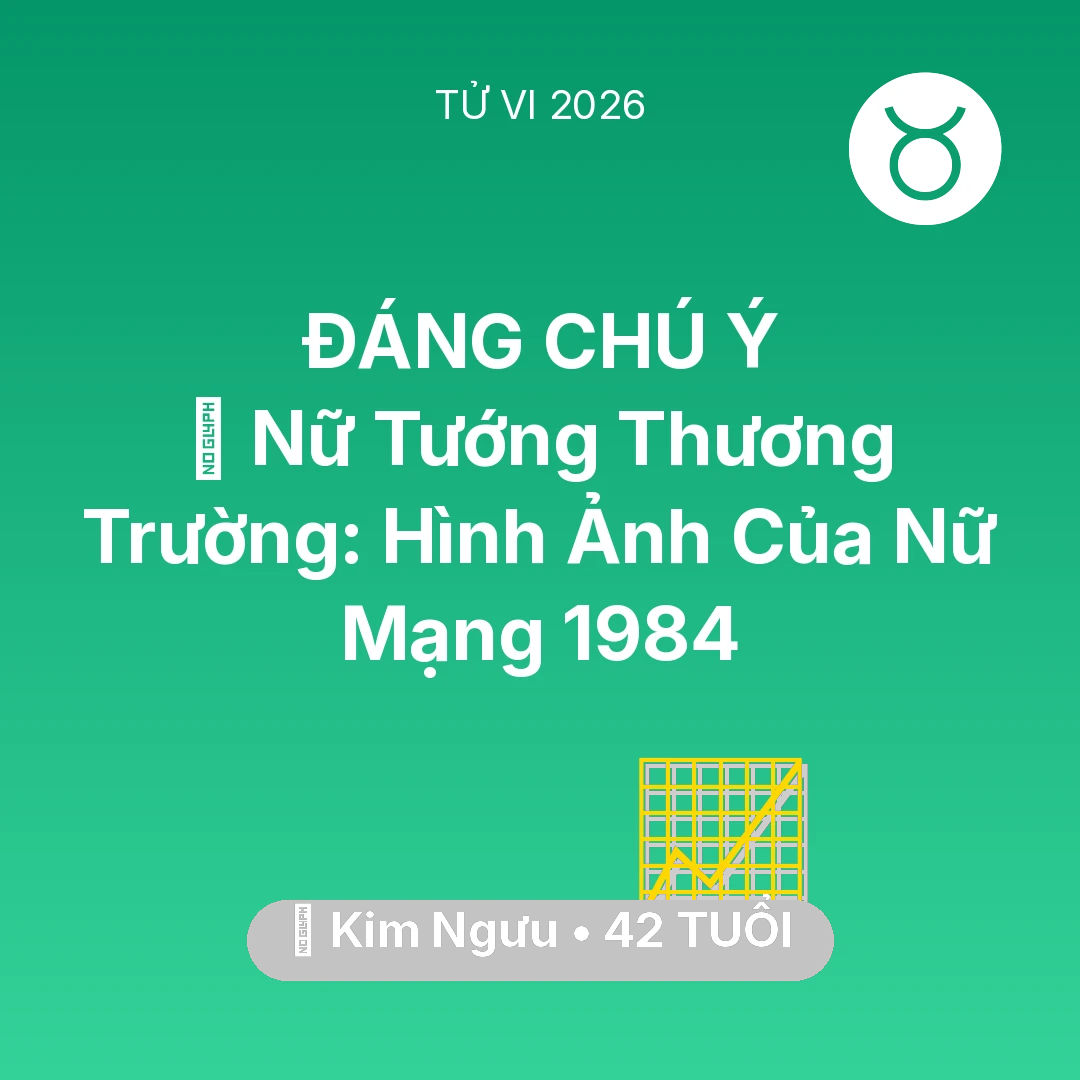 Tổng quan Sự Nghiệp tuổi 42 - Tử vi Kim Ngưu sinh năm 1984 trong năm 2026: 🌟 Nữ Tướng Thương Trường: Hình Ảnh Của Nữ Mạng Kim Ngưu 1984