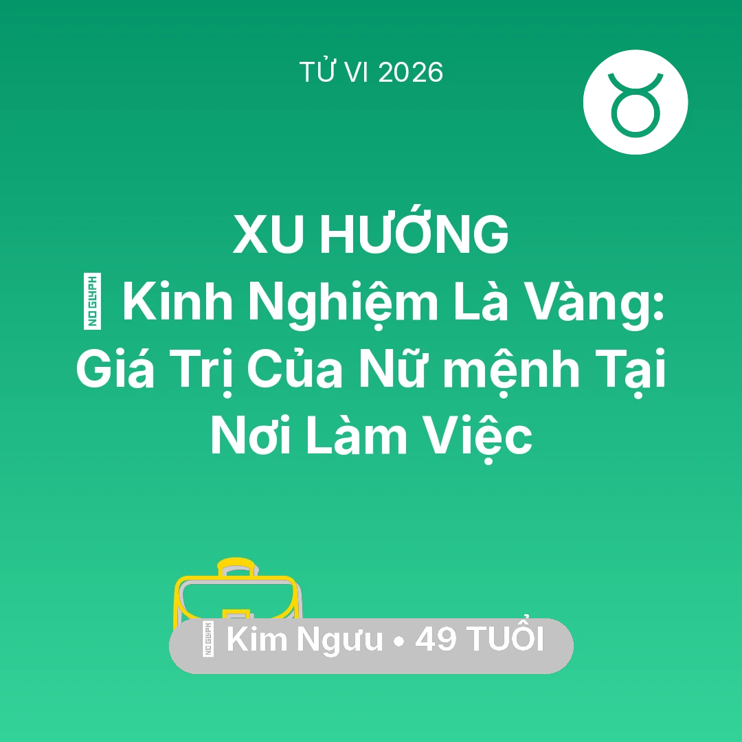 Tổng quan Sự Nghiệp tuổi 49 - Tử vi Kim Ngưu sinh năm 1977 trong năm 2026: 📜 Kinh Nghiệm Là Vàng: Giá Trị Của Nữ mệnh Kim Ngưu Tại Nơi Làm Việc