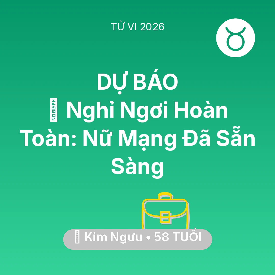 Tổng quan Sự Nghiệp tuổi 58 - Vận hạn Kim Ngưu sinh năm 1968 trong năm (2026): 🚪 Nghỉ Ngơi Hoàn Toàn: Nữ Mạng Kim Ngưu Đã Sẵn Sàng
