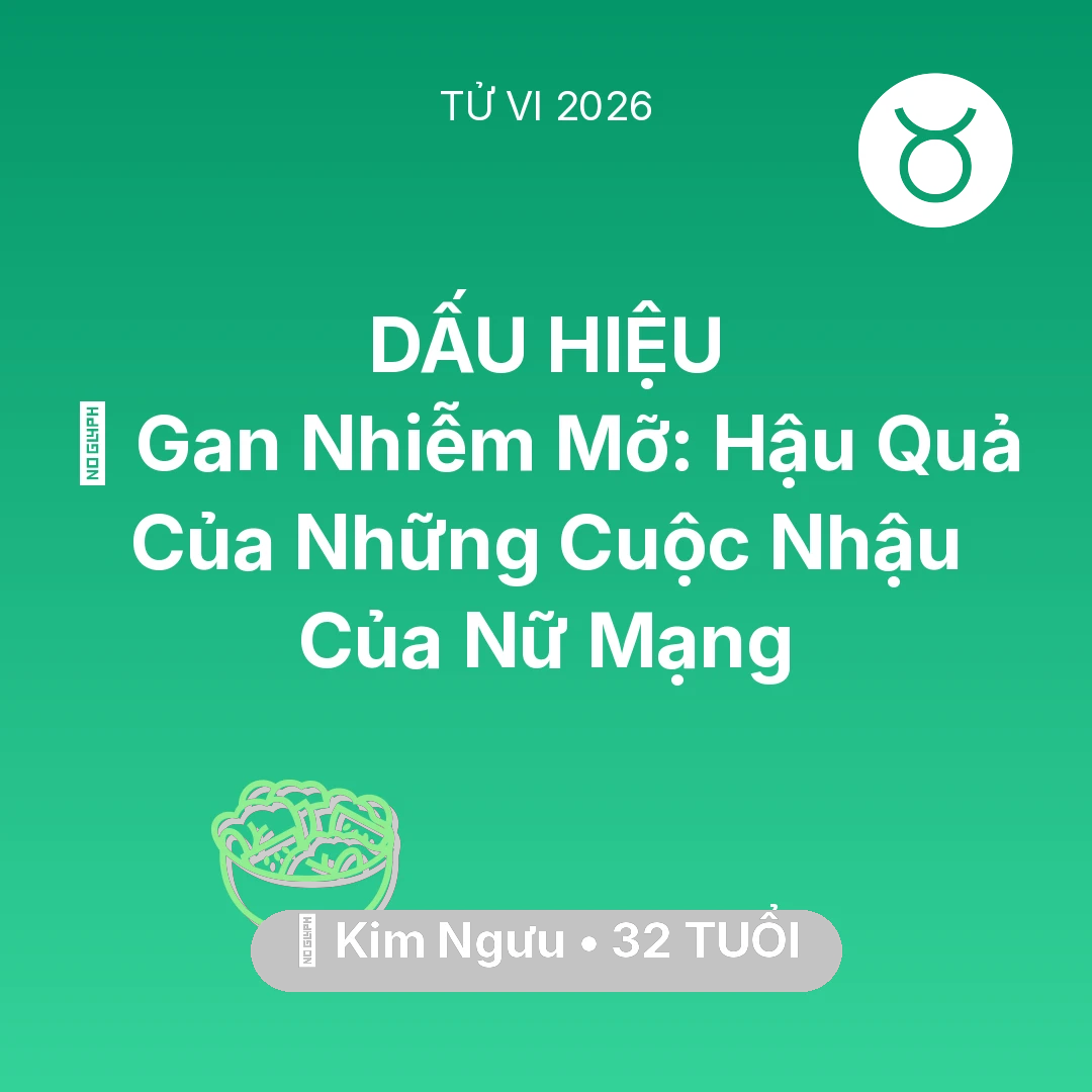 Tổng quan Sức Khỏe tuổi 32 - Xem tử vi Kim Ngưu sinh năm 1994 Nữ Mạng: 🍷 Gan Nhiễm Mỡ: Hậu Quả Của Những Cuộc Nhậu Của Nữ Mạng Kim Ngưu