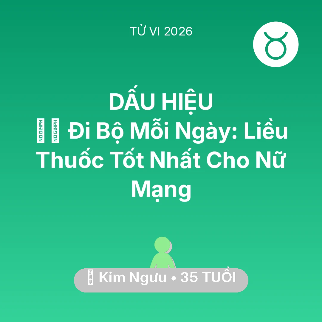 Tổng quan Sức Khỏe tuổi 35 - Xem tử vi Kim Ngưu sinh năm 1991 Nữ Mạng: 🏃‍♂️ Đi Bộ Mỗi Ngày: Liều Thuốc Tốt Nhất Cho Nữ Mạng Kim Ngưu