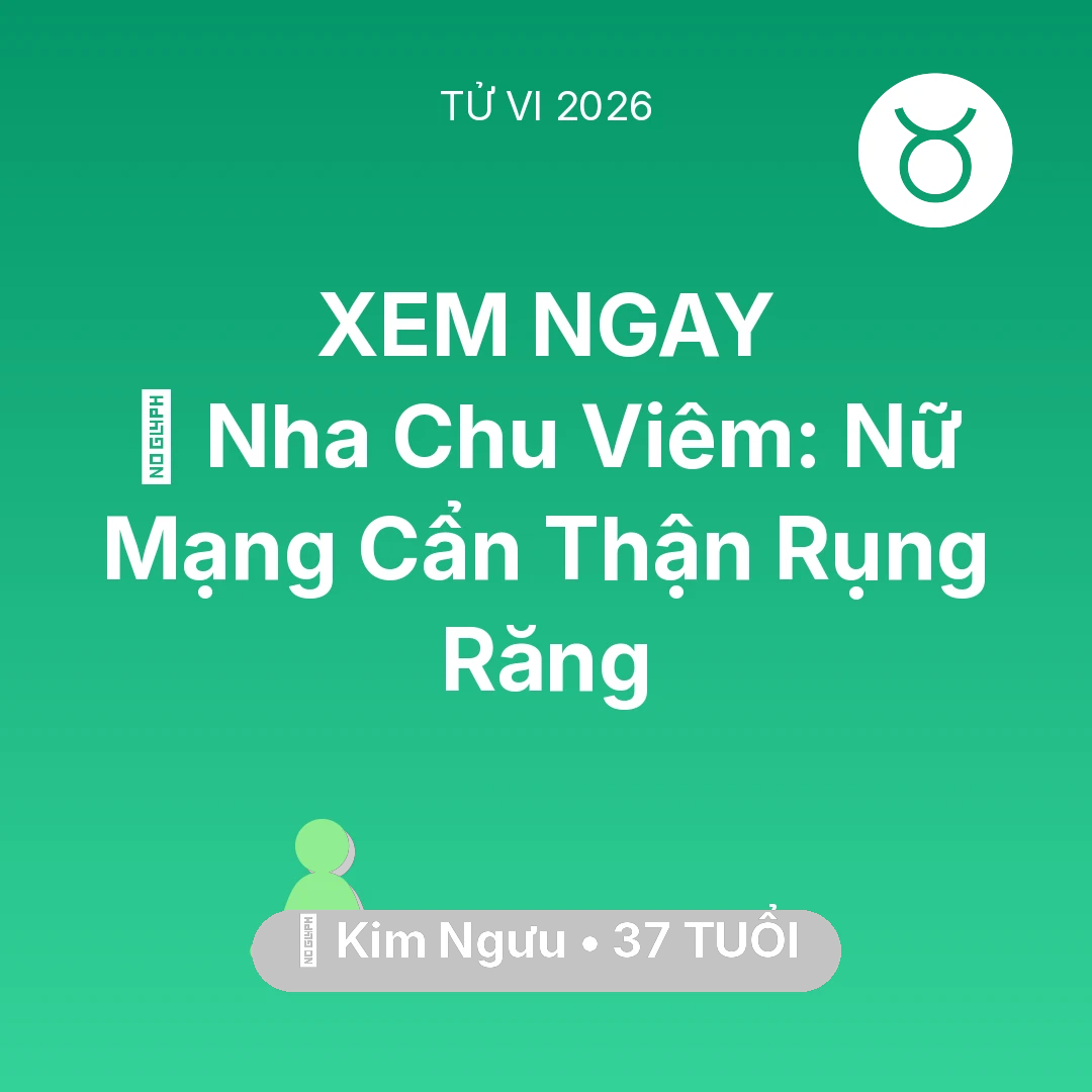 Tổng quan Sức Khỏe tuổi 37 - Xem tử vi Kim Ngưu sinh năm 1989 Nữ Mạng: 🦷 Nha Chu Viêm: Nữ Mạng Kim Ngưu Cẩn Thận Rụng Răng