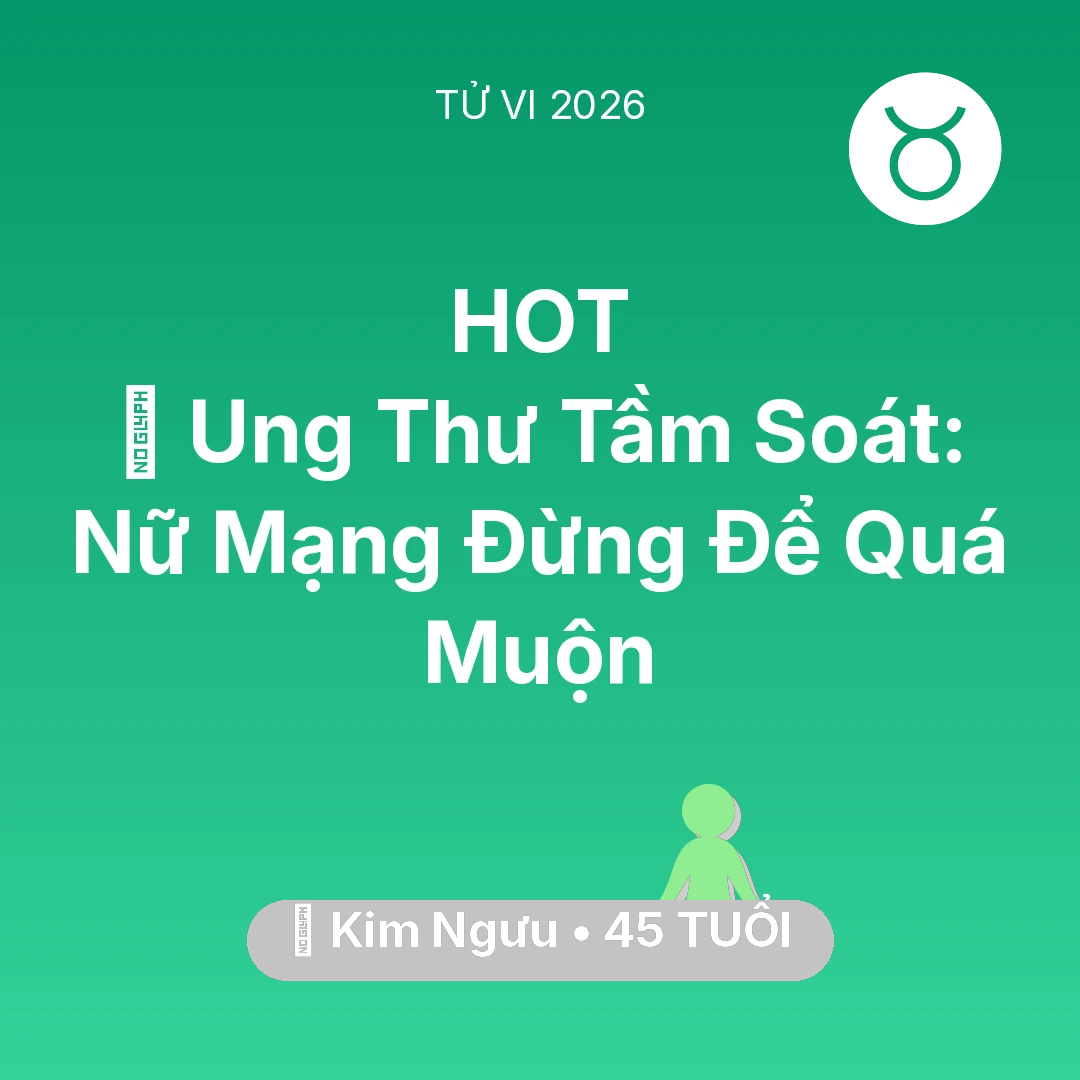 Tổng quan Sức Khỏe tuổi 45 - Xem tử vi Kim Ngưu sinh năm 1981 Nữ Mạng: 🏥 Ung Thư Tầm Soát: Nữ Mạng Kim Ngưu Đừng Để Quá Muộn