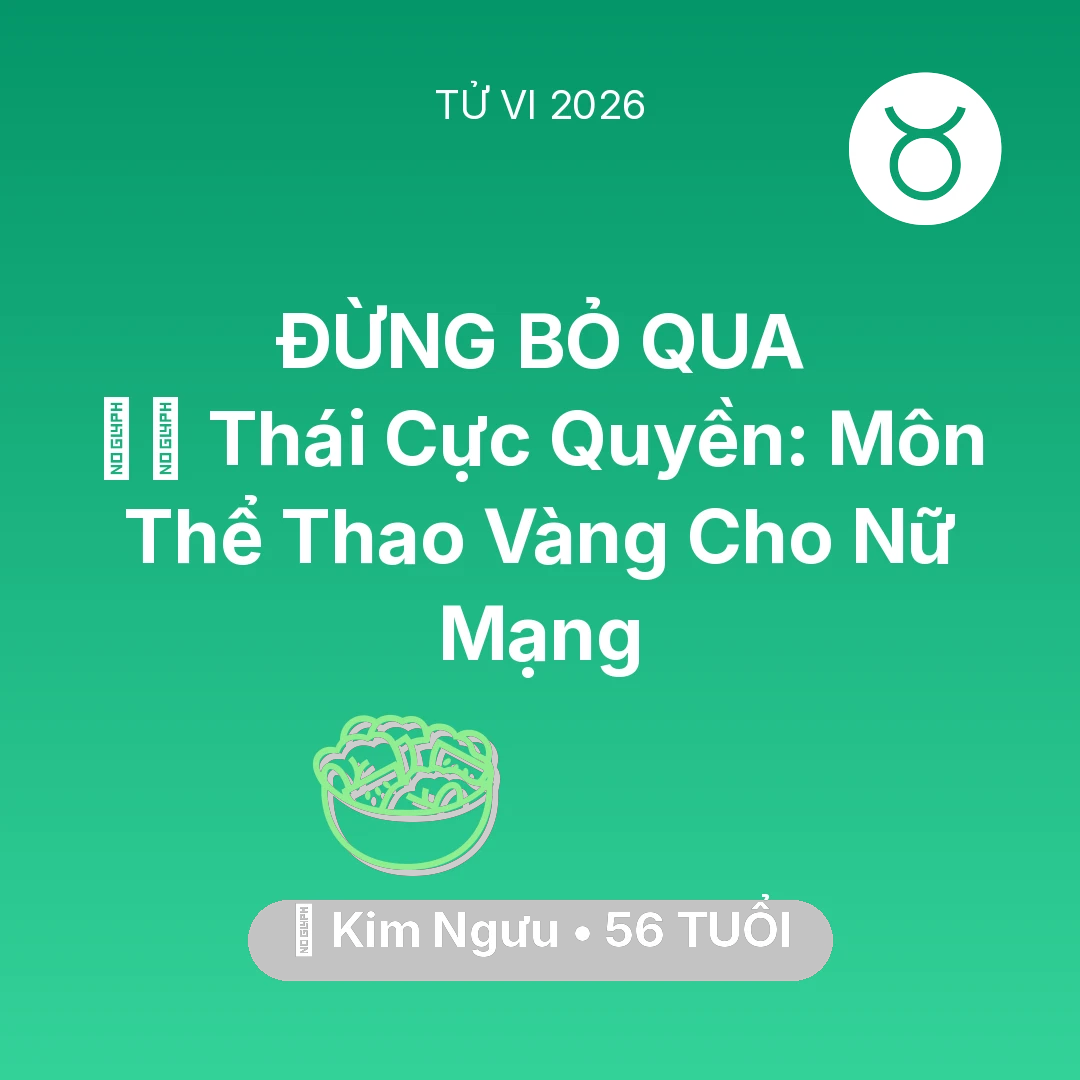 Tổng quan Sức Khỏe tuổi 56 - Tử vi Kim Ngưu sinh năm 1970 trong năm 2026: 🧘‍♂️ Thái Cực Quyền: Môn Thể Thao Vàng Cho Nữ Mạng Kim Ngưu