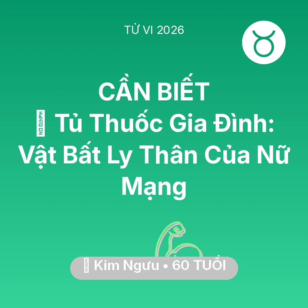 Tổng quan Sức Khỏe tuổi 60 - Tử vi Kim Ngưu sinh năm 1966 trong năm 2026: 💊 Tủ Thuốc Gia Đình: Vật Bất Ly Thân Của Nữ Mạng Kim Ngưu